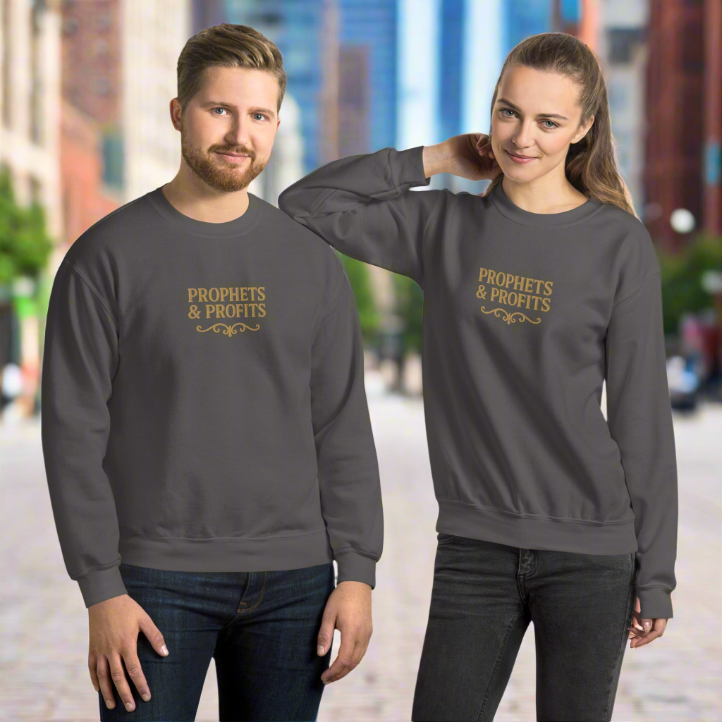 Prophets & Profits Sweatshirt (Embroidery + DTG)