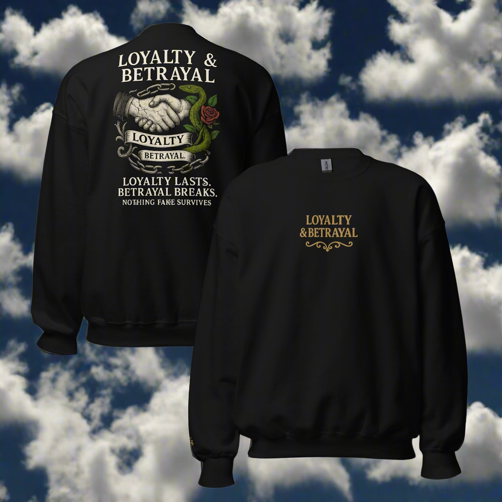 Loyalty & Betrayal Sweatshirt – (Gold Embroidery + White Back DTG)