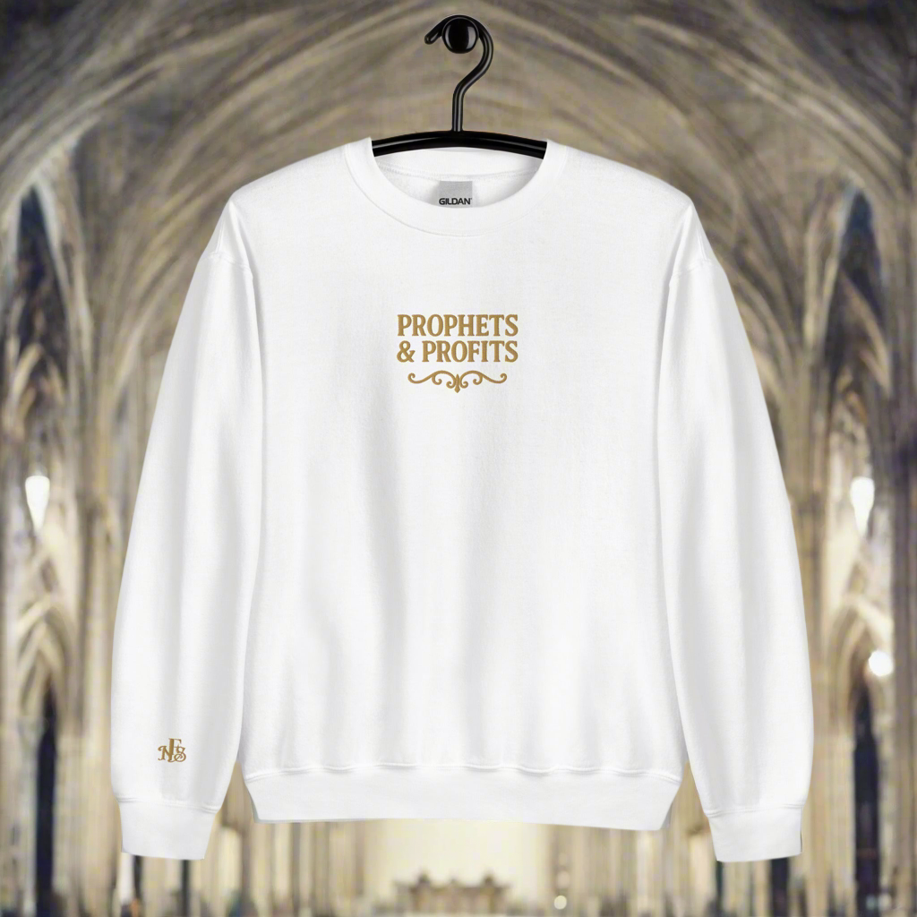 Prophets & Profits Sweatshirt (Embroidery + DTG)
